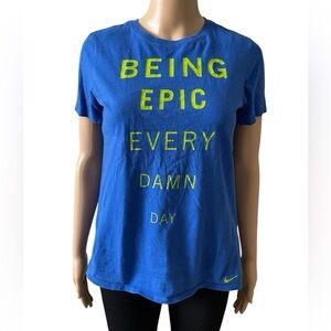 Nike Women's Medium Blue T-Shirt "Being Epic Every Damn Day"